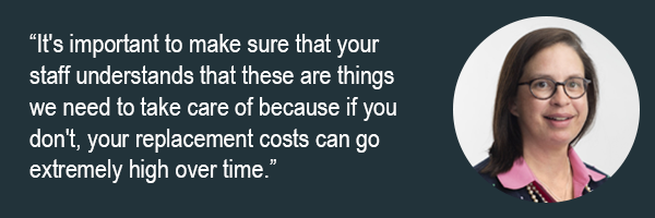 Its important to make sure that your staff understands that these are things we need to take care of because if you dont your replacement costs can go extremely high over time.