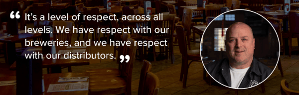 We have respect with our breweries, and we have respect with our distributors.